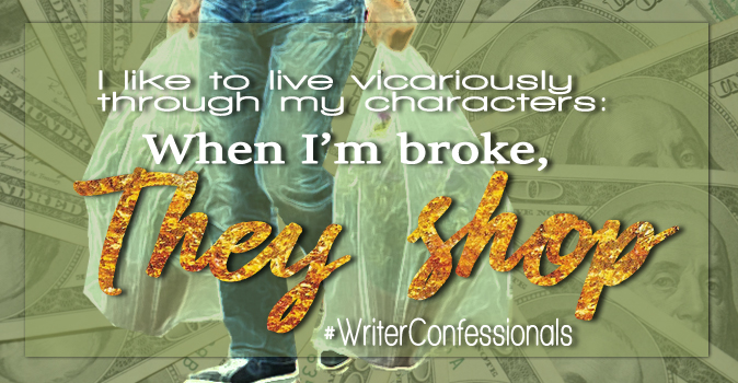 #WriterConfessionals When I'm broke, my characters shop.
